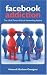 Facebook Addiction: The Life & Times of Social Networking Addicts