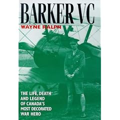 Barker VC: The Life, Death and Legend of Canada's Most Decorated War Hero