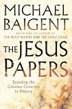 The Jesus Papers: Exposing the Greatest Cover-up in History