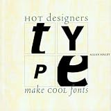 Type: Hot Designers Make Cool Fonts