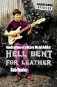 Hell Bent for Leather: Confessions of a Heavy Metal Addict