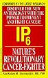 IP6: Nature's Revolutionary Cancer Fighter: Nature's Revolutionary Cancer-Fighter