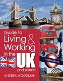 Guide to Living & Working in the UK and Ireland (Guide to Living & Working In...)