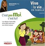 Vive la vie ... en famille T 05. C'est pas moi, c'est lui! : les relations fraternelles et les d�fis particuliers aux enfants uniques
