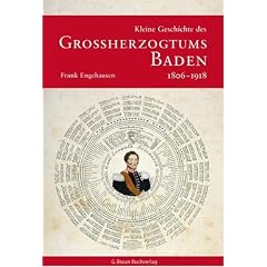 Kleine Geschichte des Grossherzogtums Baden 1806-1918
