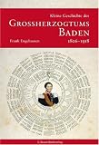 Kleine Geschichte des Grossherzogtums Baden 1806-1918