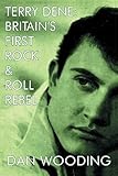 Terry Dene : Britain's first rock & roll rebel