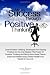 Attain Success Through Positive Thinking: Learn Positive Thinking Techniques For Staying Positive So You Can Realize The Power Of Positive Thinking ... Better Health And Wealth In Your Life