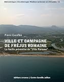 Ville et campagne de Fr�jus romaine : La fouille pr�ventive de