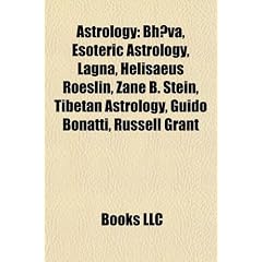 Astrology Introduction: Bh Va, Esoteric Astrology, Lagna, Helisaeus Roeslin, Zane B. Stein, Tibetan Astrology, Guido Bonatti, Russell Grant