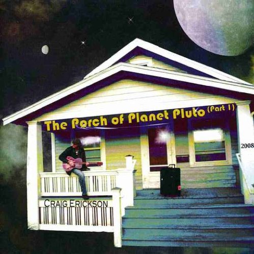 Craig Erickson - The Porch of Planet Pluto, Pt. 1 - Zortam Music