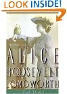 Princess Alice: The Life and Times of Alice Roosevelt Longworth