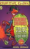 Incredible creatures : far-out facts to impress your friends!