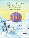 Little Polar Bear and the Big Balloon (Little Polar Bear (North-South Books))