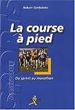 La course à pied : Du sprint au marathon La course à pied : Du sprint au marathon