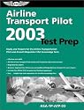 Airline Transport Pilot Test Prep 2003: Study and Prepare for the Airline Transportation Pilot and Aircraft Dispatcher FAA Knowledge SERIES: Test Prep series