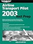 Airline Transport Pilot Test Prep 2003: Study and Prepare for the Airline Transportation Pilot and Aircraft Dispatcher FAA Knowledge Tests (Test Prep Series)