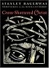 Cross-Shattered Christ: Meditations on the Seven Last Words