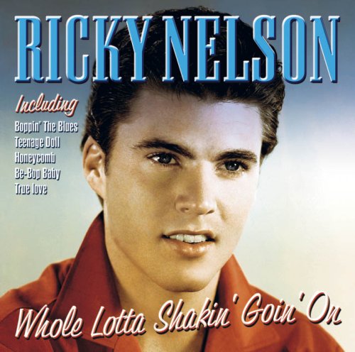 Ricky Nelson - Whole  Lotta Shakin