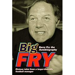 Big Fry: Barry Fry - The Autobiography