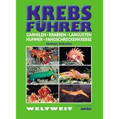 Krebs-F�hrer: Garnelen, Krabben, Langusten, Hummer, Fangschreckenkrebse Weltweit
