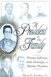 A President In The Family : Thomas Jefferson, Sally Hemings, And Thomas Woodson