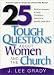25 Tough Questions about Women and the Church