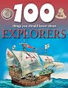 100 Things You Should Know About Explorers (100 Things You Should Know Abt)