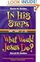 In His Steps/What Would Jesus Do?: Two Bestelling Novels Complete in One Volumn