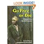 Go Free or Die: A Story About Harriet Tubman (Carolrhoda Creative Minds Book)