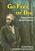 Go Free or Die: A Story About Harriet Tubman (Carolrhoda Creative Minds Book)