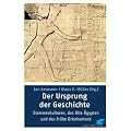 Der Ursprung der Geschichte. Archaische Kulturen, das Alte �gypten und das fr�he Griechenland.