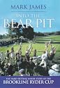 Into the Bear Pit: The Hard-hitting Inside Story of the Brookline Ryder Cup