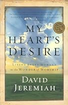 My Heart's Desire: Living Every Moment in the Wonder of Worship