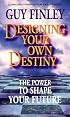 Designing Your Own Destiny: The Power to Shape Your Future (Llewellyn's Strategies for Success)