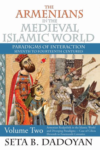 The Armenians in the Medieval Islamic World: Armenian Realpolitik in the Islamic World and Diverging ParadigmsCase of Cilicia Eleventh to Fourteenth Centuries