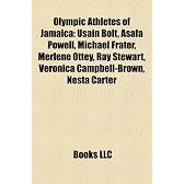 Olympic Athletes of Jamaica: Usain Bolt, Asafa Powell, Michael Frater, Merlene Ottey, Ray Stewart, Veronica Campbell-Brown, Nesta Carter