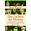 Das L�cheln der Medusa -: Die Geschichte des modernen Wissens: Die Ideen und Menschen, die das moderne Denken gepr�gt haben
