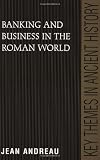 Banking and Business in the Roman World (Key Themes in Ancient History)