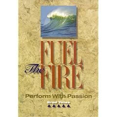Fuel The Fire, Perform With Passion