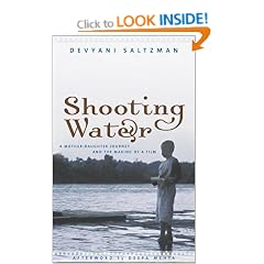 Shooting Water: A Mother-Daughter Journey and the Making of a Film