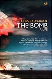 The Bomb: A Life