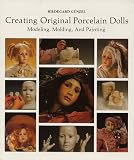 Creating Original Porcelain Dolls: Modeling, Molding and Painting