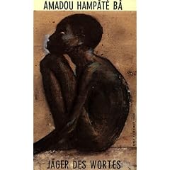 J�ger des Wortes. Eine Kindheit in Westafrika