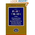 The Fast Track: The Insider's Guide to Winning Jobs in Management Consulting, Investment Banking, and Securities Trading by Mariam Naficy