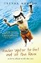 Underwater To Get Out Of The Rain: A Love Affair with the Sea