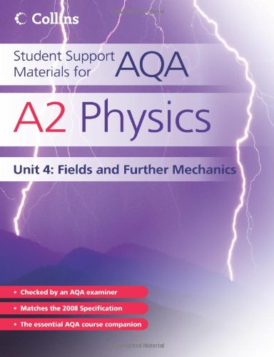 Student Support Materials for AQA - A2 Physics Unit 4: Fields and Further Mechanics