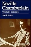 Neville Chamberlain: Volume 1, 1869-1929
