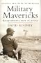 Cassell Military Classics: Military Mavericks: Extraordinary Men of Battle
