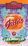 The Underground Guide to Los Angeles (Travel Guide)